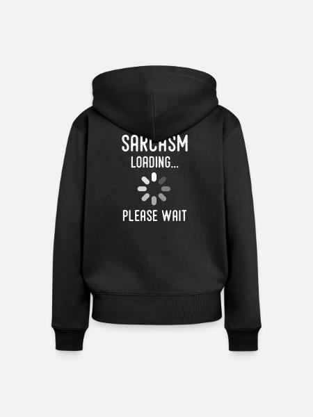 Sarkasmus Loading, bitte warten - Frauen Premium Bio Zip Hoodie - Schwarz