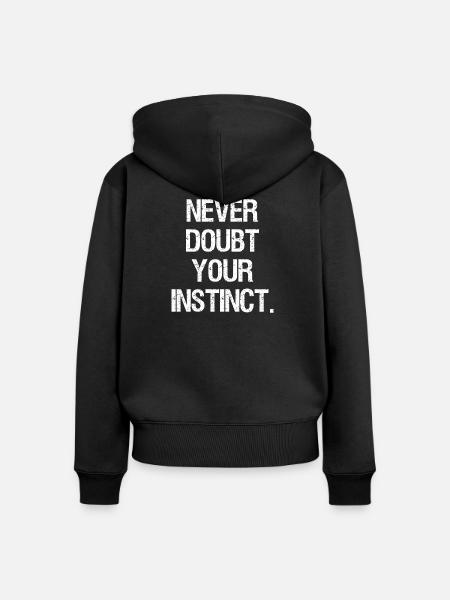 never doubt your instinct - Frauen Premium Bio Zip Hoodie - Schwarz