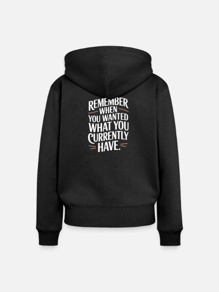 Remember When You Wanted Dankbarkeit Achtsamkeit - Frauen Premium Bio Zip Hoodie - Schwarz
