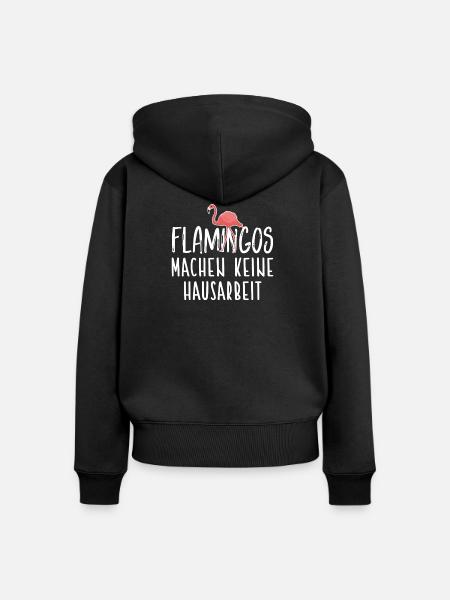 Flamingos Machen Keine Hausarbeit / Flamingo - Frauen Premium Bio Zip Hoodie - Schwarz