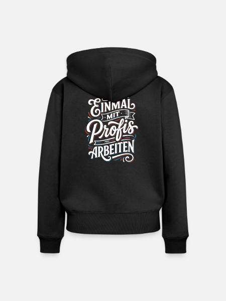 Einmal mit Profis Arbeiten - Frauen Premium Bio Zip Hoodie - Schwarz