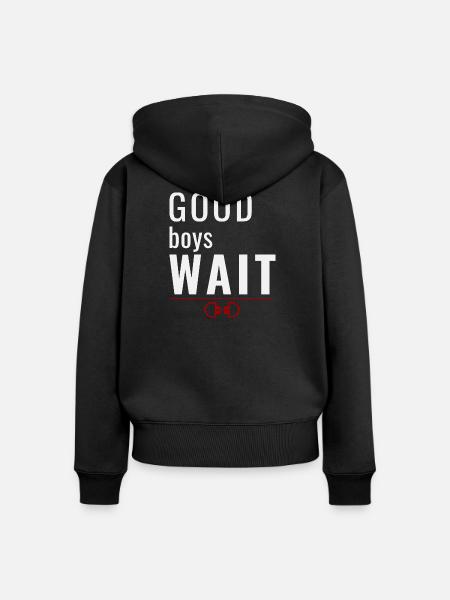 Good Boys Wait – Gehorsamsbelohnungssystem - Frauen Premium Bio Zip Hoodie - Schwarz