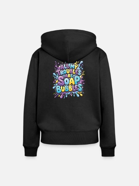 All My Troubles Are Soap Bubbles - Frauen Premium Bio Zip Hoodie - Schwarz