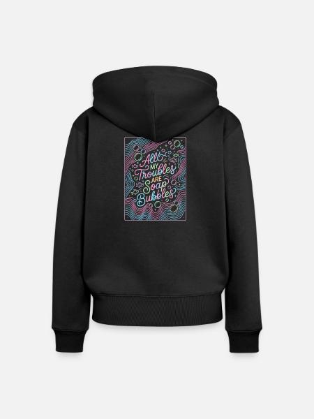 All My Troubles Are Soap Bubbles - Frauen Premium Bio Zip Hoodie - Schwarz