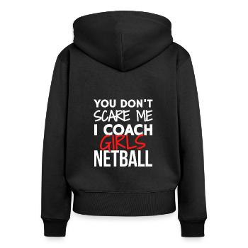 Du erschreckst mich nicht, ich trainiere Mädchen Netball. - Frauen Premium Bio Zip Hoodie - Schwarz - Hinten - Julia (174cm)