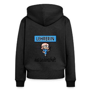 Ich bin Lehrerin aus Leidenschaft Lehrer Geschenk - Frauen Premium Bio Zip Hoodie - Schwarz - Hinten - Julia (174cm)