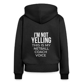 Ich schreie nicht, dass dies meine Netball-Trainerstimme ist. - Frauen Premium Bio Zip Hoodie - Schwarz - Hinten - Julia (174cm)