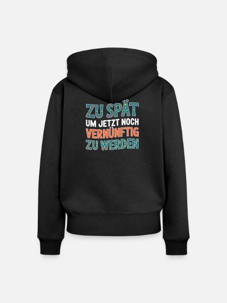 Zu spät vernünftig zu werden - Frauen Premium Bio Zip Hoodie - Schwarz