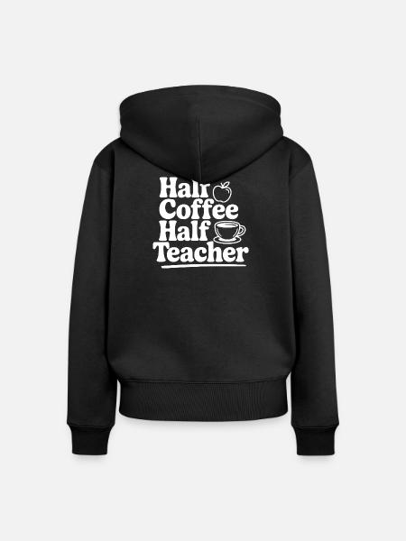 Halb Kaffee, halb Lehrerin - Frauen Premium Bio Zip Hoodie - Schwarz