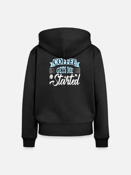 coffee gets me started - Frauen Premium Bio Zip Hoodie - Schwarz