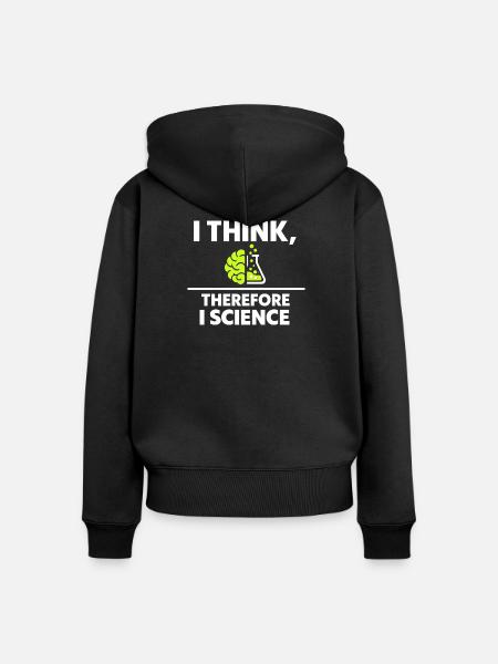 Ich denke, also Wissenschaft - Frauen Premium Bio Zip Hoodie - Schwarz