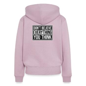 Don't Believe Everything You Think Spruch Weisheit - Frauen Premium Bio Zip Hoodie - Altrosa - Hinten - Julia (174cm)