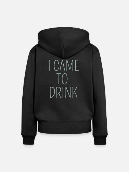 i came to drink - Frauen Premium Bio Zip Hoodie - Schwarz