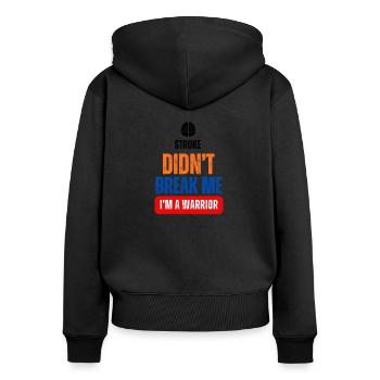 Stroke Didn't Break Me. I am a WARRIOR - Frauen Premium Bio Zip Hoodie - Schwarz - Hinten - Julia (174cm)