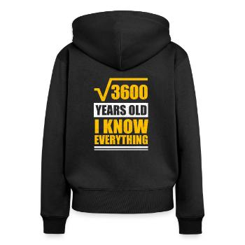 3600 years old I know everything | 60th birthday - Women's Premium Organic Zip Hoodie - black - Back - Julia (174cm)