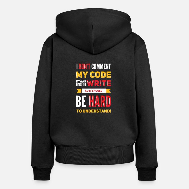 I Don't Comment My Code - Women's Premium Organic Zip Hoodie - black