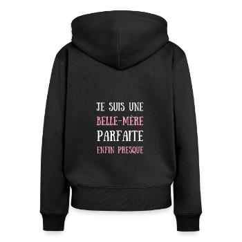 belle mère parfaite humour belle maman femme drole - Sweat à capuche zippé Premium bio Femme - noir - Dos - Julia (174cm)