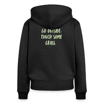 Go outside, touch some grass. Go outside... - Women's Premium Organic Zip Hoodie - black - Back - Julia (174cm)