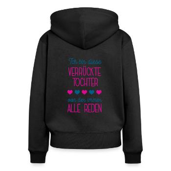 Verrückte Tochter Geburtstag Idee Beste Tochter - Frauen Premium Bio Zip Hoodie - Schwarz - Hinten - Julia (174cm)