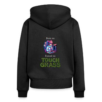 Gamergirl - Born To Game Forced To Touch Grass - Women's Premium Organic Zip Hoodie - black - Back - Julia (174cm)