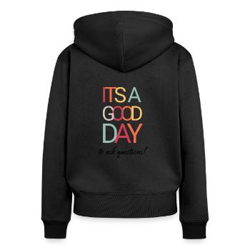 It's a Good Day To Ask Questions - Teacher - Women's Premium Organic Zip Hoodie - black - Back - Julia (174cm)
