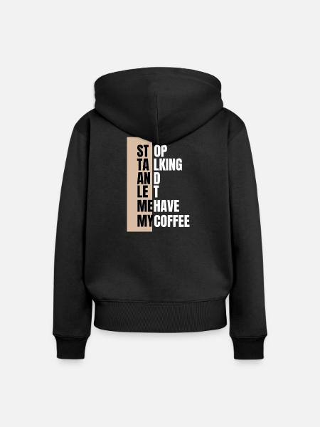 Stop talking – need coffee first - Frauen Premium Bio Zip Hoodie - Schwarz
