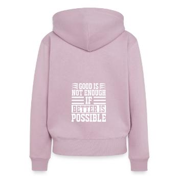 Good Is Not Enough If Better Is Possible - - Women's Premium Organic Zip Hoodie - dusky pink - Back - Julia (174cm)