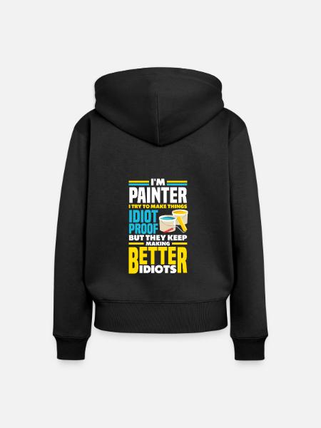 Painter Painting Funny Quote - Frauen Premium Bio Zip Hoodie - Schwarz