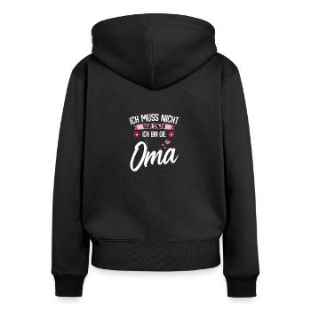 Ich Muss Nicht Nein Sagen Ich Bin Die Oma Familie - Frauen Premium Bio Zip Hoodie - Schwarz - Hinten - Julia (174cm)