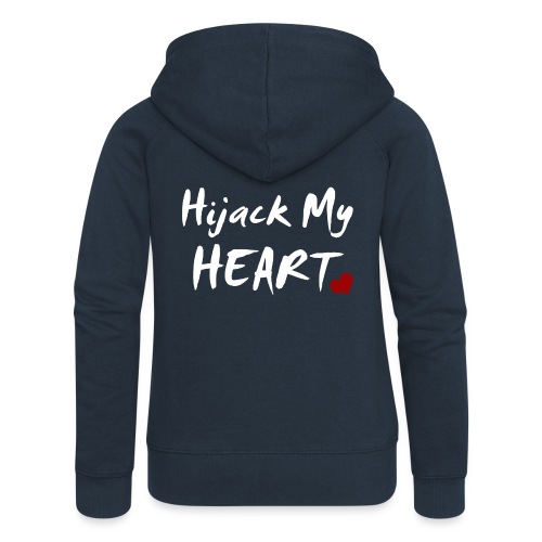 Hijack My Heart - Frauen Premium Kapuzenjacke
