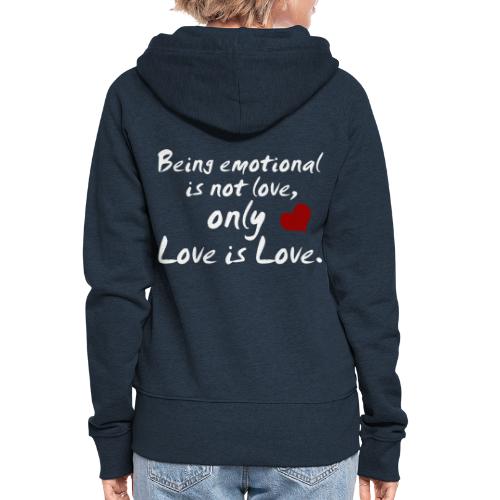 Being emotional is not love, only love is love. - Frauen Premium Kapuzenjacke