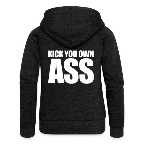 Kick Your Own Ass - Veste à capuche Premium Femme