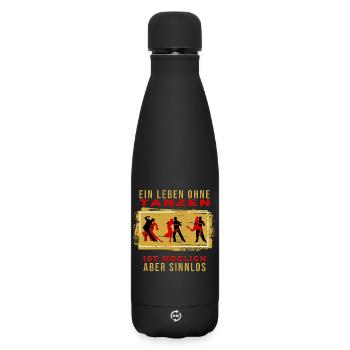 Ein Leben ohne Tanzen ist möglich, aber Sinnlos - Matte Thermosflasche 500 ml - Schwarz - Vorne