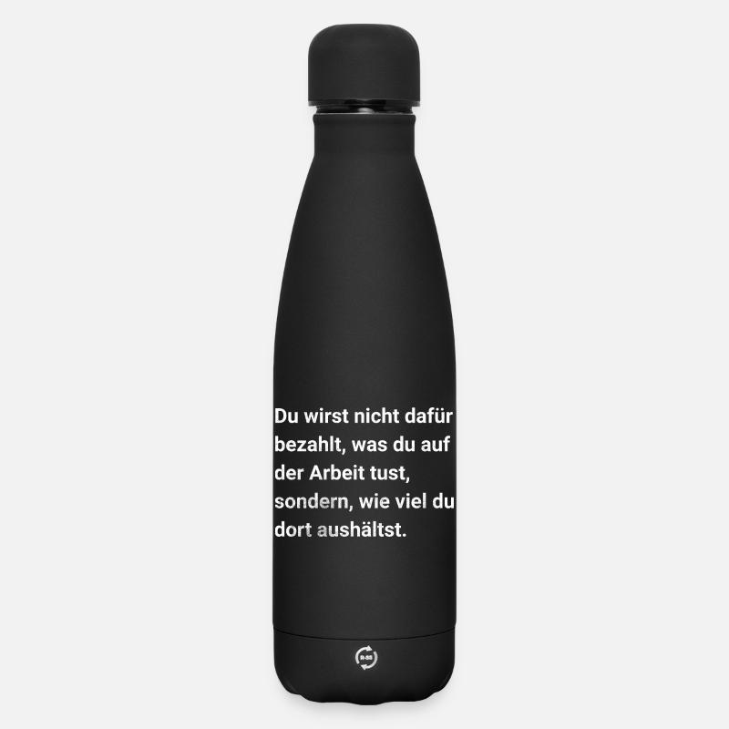Du wirst bezahlt dafür was du aushältst. Sarkasmus - Matte Panorama Thermosflasche 500 ml - Schwarz
