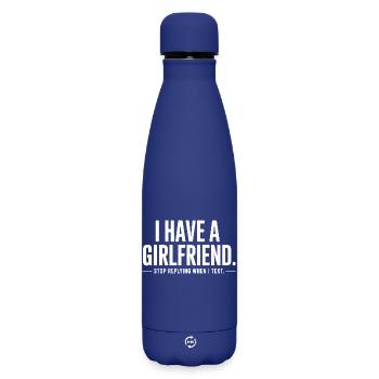 I Have A Girlfriend Stop Replying Anti Flirt Party - Matte Insulated Water Bottle 500 ml - dark blue  - Front