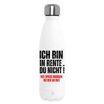ICH BIN IN RENTE, DU  NICHT! - Insulated Water Bottle 500 ml - white - Front