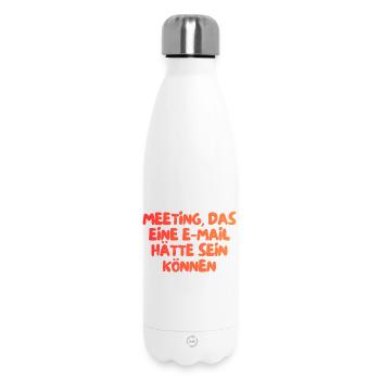 dieses Meeting hätte eine E-Mail sein können - Thermosflasche 500 ml - Weiß - Vorne