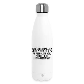 here's the thing I'm a nice person so if i'm an - Insulated Water Bottle 500 ml - white - Front
