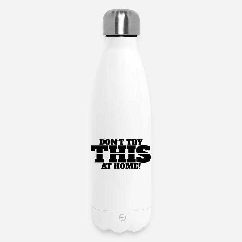 N’essayez pas cela à la maison - Bouteille isotherme 500 ml - blanc