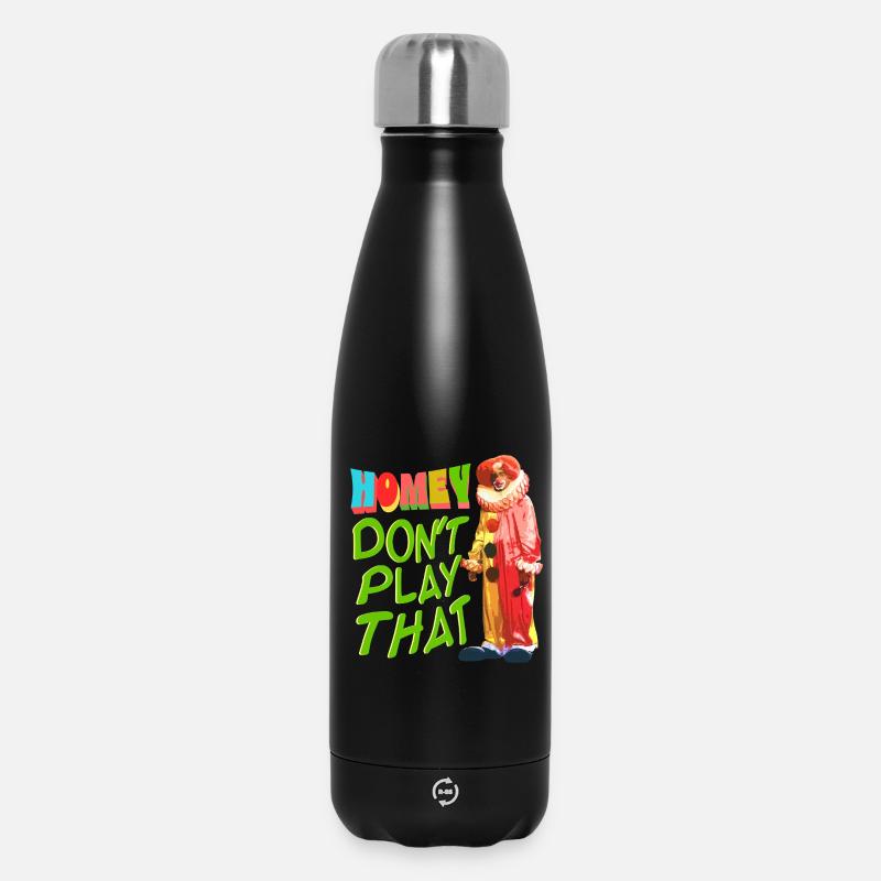 Homey Ne joue pas ça. Homey le clown Mème - Bouteille isotherme 500 ml - noir