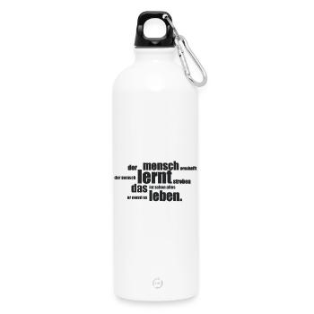 Der Mensch erschafft, der Mensch lernt streben... - Trinkflasche mit Karabiner 750 ml - Weiß - Vorne
