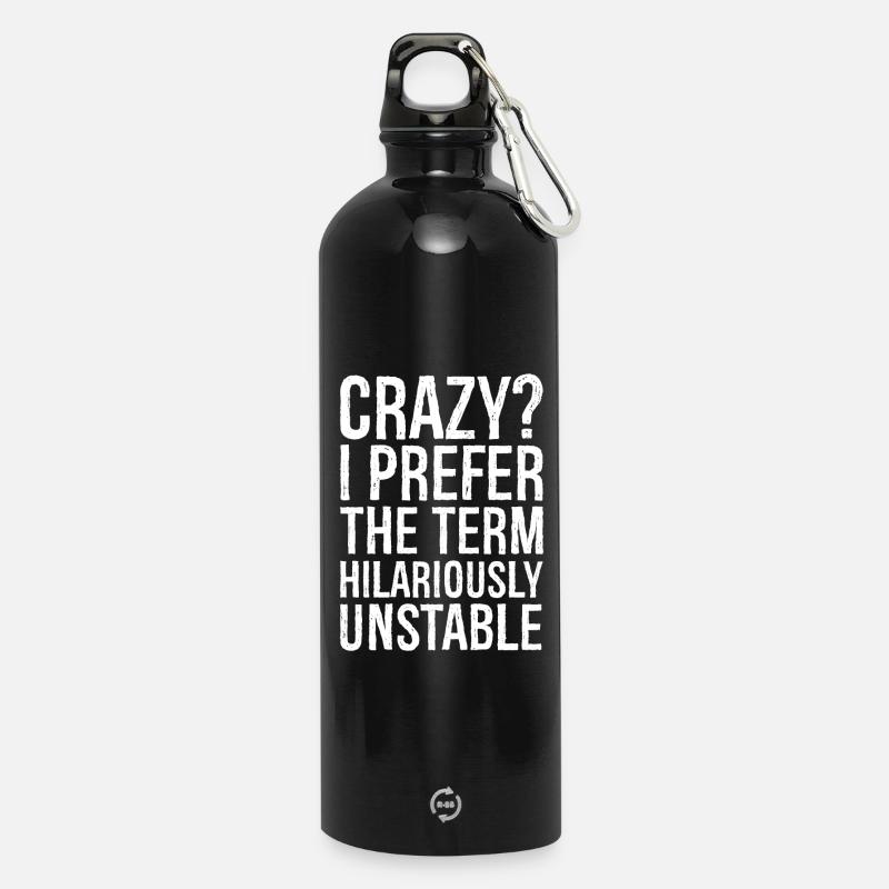Crazy I Prefer The Term Hilariously Unstable - Trinkflasche mit Karabiner 750 ml - Schwarz