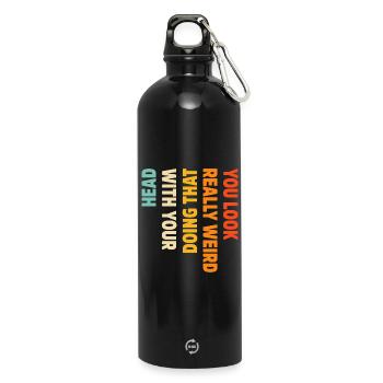 Du siehst wirklich komisch aus, wenn du das mit deinem Kopf machst - Trinkflasche mit Karabiner 750 ml - Schwarz - Vorne