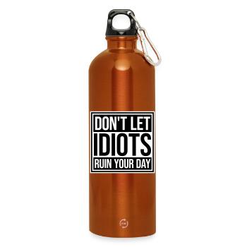 Don't Let Idiots Ruin Your Day Funny Sarcastic - Water Bottle with carabiner 750 ml - burnt orange - Front