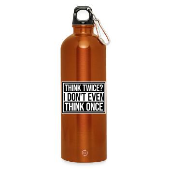 Think Twice? I Don't Even Think Once Lustig Spruch - Trinkflasche mit Karabiner 750 ml - Orange - Vorne
