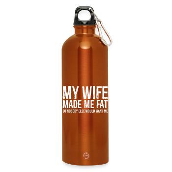 my wife made me fat funny shirt - Water Bottle with carabiner 750 ml - burnt orange - Front