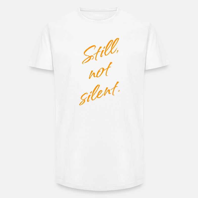 Still, not Silent – Empowerment Statement - Long Fit Männer T-Shirt - Weiß