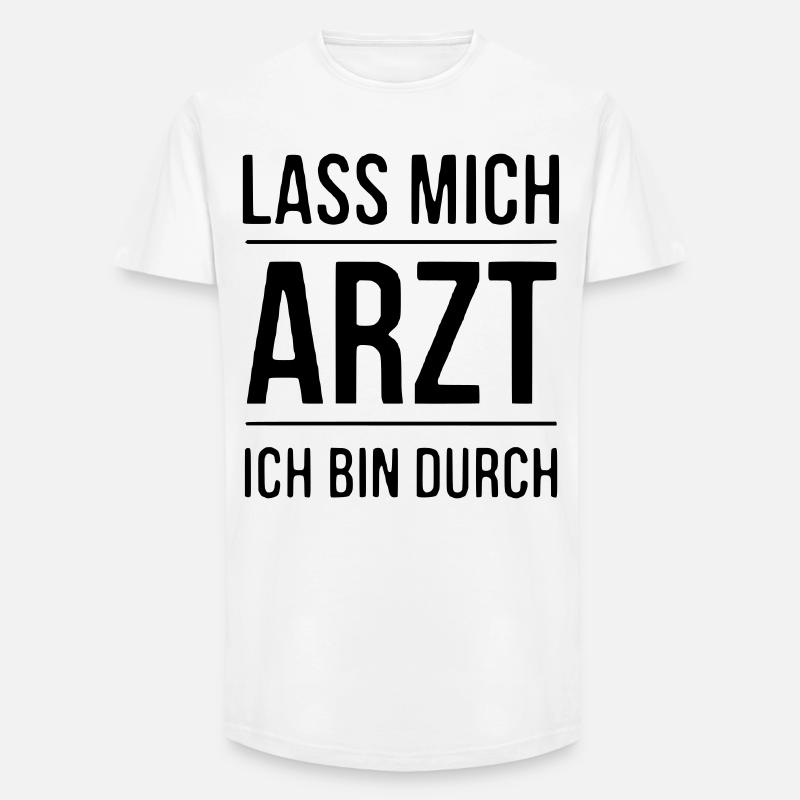 Lass mich Arzt - Long Fit Männer T-Shirt - Weiß