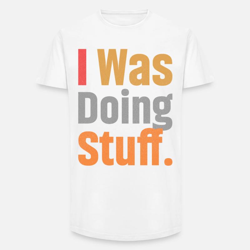I Was Doing Stuff - Long Fit Männer T-Shirt - Weiß