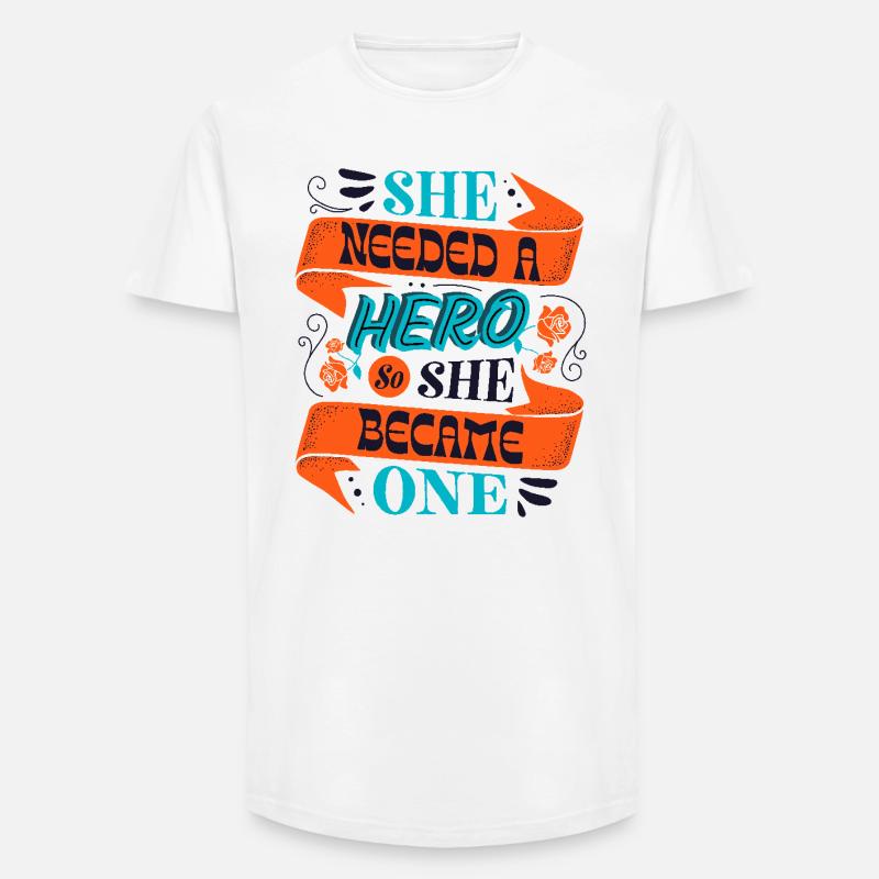 She Needed a Hero – Empowerment Statement - Long Fit Männer T-Shirt - Weiß